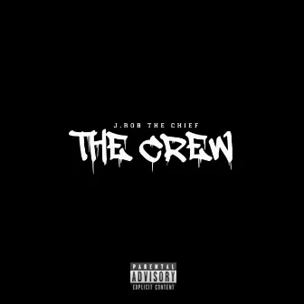 The Crew by J.Rob The Chief