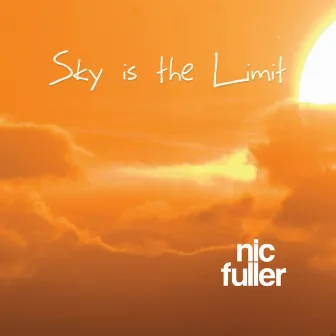 Sky Is The Limit by Nic Fuller