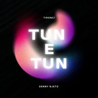 Tun E Tun by Tironci