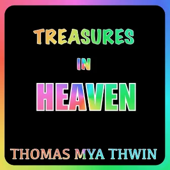 Treasures in Heaven by Thomas Mya Thwin