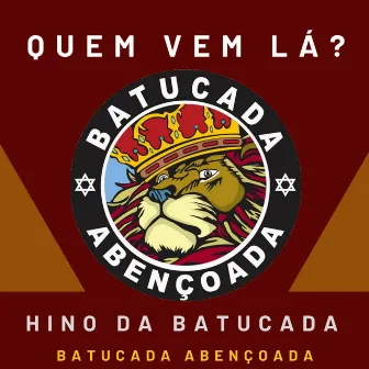 Hino da Batucada: Quem Vem Lá? by Batucada Abençoada