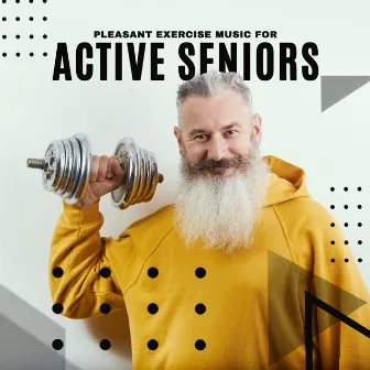 Pleasant Exercise Music for Active Seniors. Rhythmic Songs, Sounds of Nature by Active Senior Academy