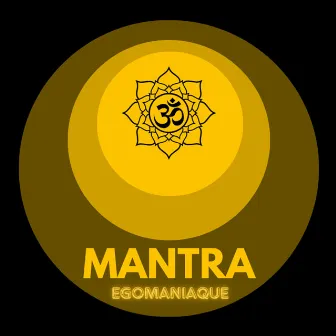 Mantra by Egomaniaque