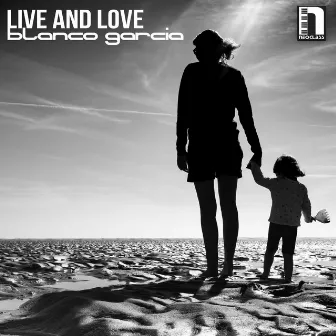 Live and Love by Blanco Garcia