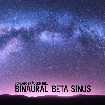 Binaural Beta Sinus by Schlafgeräusch Hill