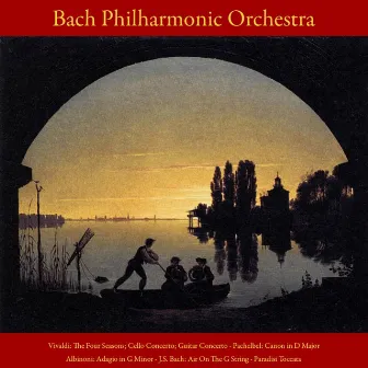 Vivaldi: the Four Seasons; Cello Concerto; Guitar Concerto - Pachelbel: Canon in D Major - Albinoni: Adagio in G Minor - J.S. Bach: Air On the G String - Paradisi: Toccata by Bach Philharmonic Orchestra