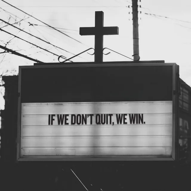 if we don’t quit we win