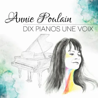 DIX PIANOS UNE VOIX by Annie Poulain