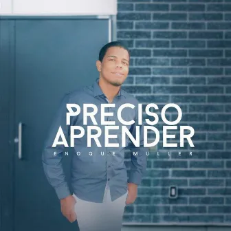 Preciso Aprender by Enoque Muller