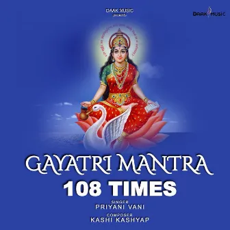 Gayatri Mantra 108 Times by Priyani Vani Panditt