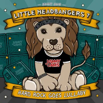 Little Headbangers 7: Hard Rock Goes Lullaby by Jammy Jams