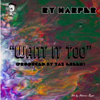 Want It Too by Ry Harper