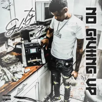 No Giving Up by Ty Glizzy