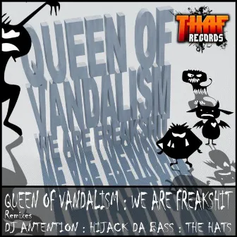 We Are Freakshit by Queen of Vandalism