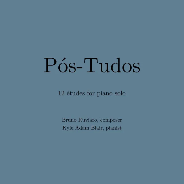 Pós-Tudos - 12 Études for Piano Solo by Bruno Ruviaro