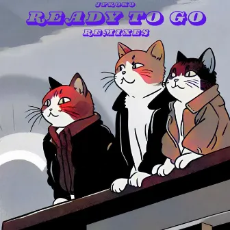 Ready To Go - Remixes by JProko