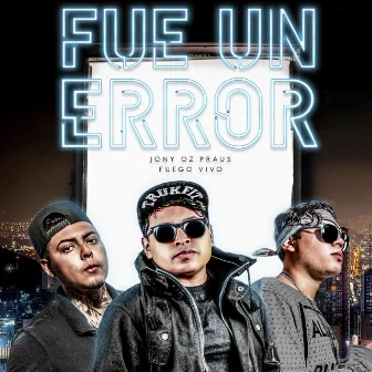 Fue Un Error by Fuego Vivo Mx