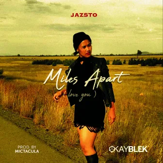 Miles Apart (Love You) by JAZSTO