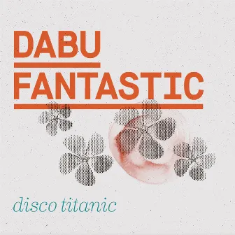 Disco Titanic by Dabu Fantastic