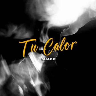 Tu Calor by SUAGG