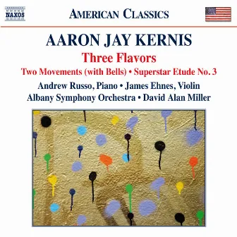 Kernis: 3 Flavors, 2 Movements (With Bells) & Superstar Etude No. 3 by Andrew Russo