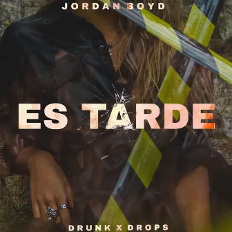 Es tarde by Drunk & Drops