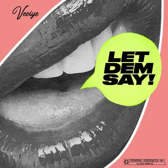 Let Dem Say by Veeiye