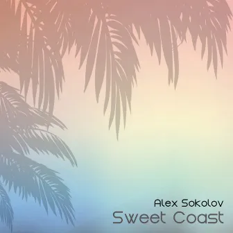 Sweet Coast by Alex Sokolov