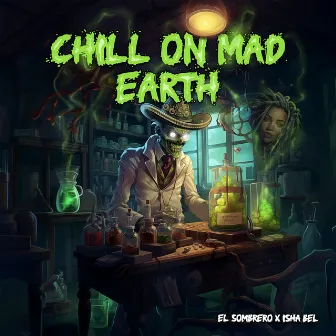 Chill on Mad Earth (Serum 2) by El Sombrero