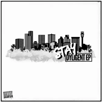 Stay Dyligent EP by Dyligent