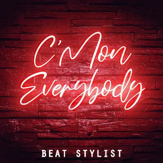 C'mon Everybody by Beat Stylist