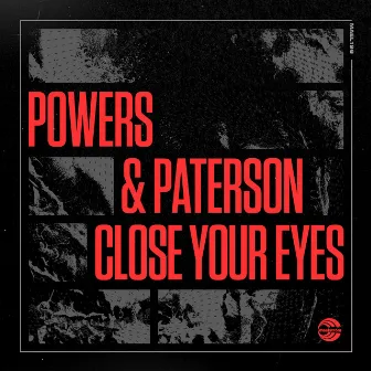 Close Your Eyes by Powers & Paterson