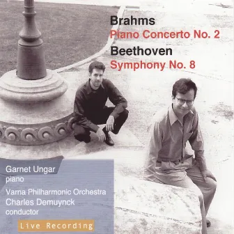 Brahms: Piano Concerto No. 2; Beethoven: Symphony No. 8 by Varna Philharmonic Orchestra