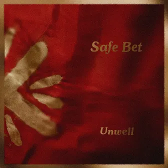 Unwell by Safe Bet