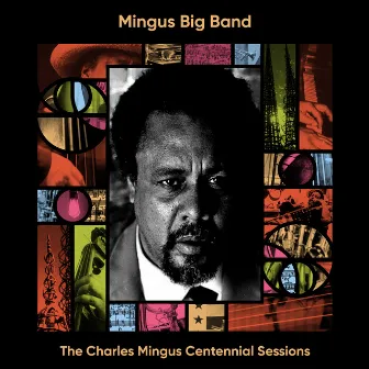 The Charles Mingus Centennial Sessions by Mingus Big Band