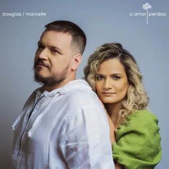 O Amor Perdoa by Douglas & Marcelle