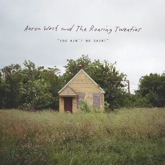 You Ain't No Saint by Aaron West and The Roaring Twenties