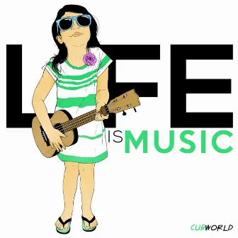 Life Is Music by Cubworld