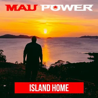 Island Home by Mau Power