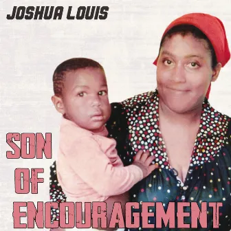 Son of Encouragement by Joshua Louis