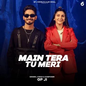 Main Tera Tu Meri by GP JI