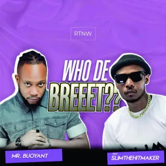 Who De Breeet? by Mr. Buoyant