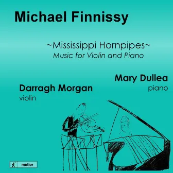 Finnissy: Mississippi Hornpipes (Music for Violin & Piano) by Mary Dullea