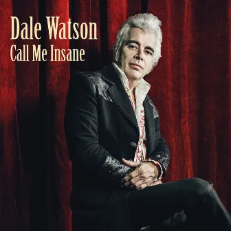 Call Me Insane by Dale Watson