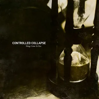 Things Come to Pass (Deluxe Edition) by Controlled Collapse