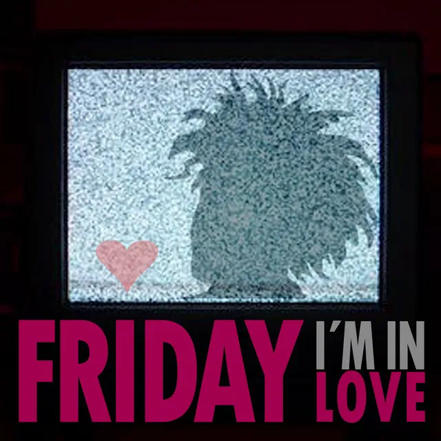 Friday I´m in Love