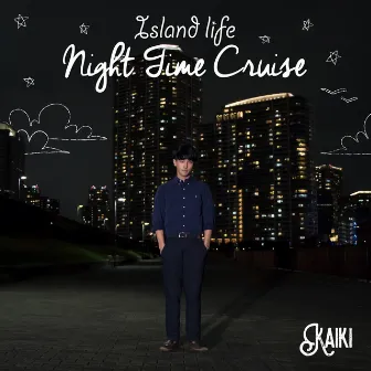 Island Life -Night Time Cruise- by KAIKI