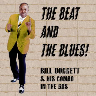 The Beat and the Blues! Bill Doggett & His Combo in the 60's by Bill Doggett and His Combo