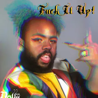 Fuck It Up! by Dollii