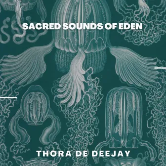 Sacred Sounds Of Eden by Thora De Deejay